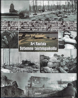 Ari Rautala : Sotiemme taistelupaikoilla