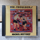 Big Shoulders - Nickel History (CD) - pikkukuva 1