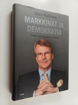 Björn Wahlroos : Markkinat ja demokratia : loppu enemmist...