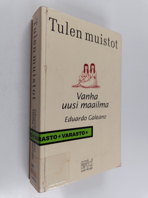 Eduardo Galeano : Tulen muistot 1 : Vanha uusi maailma