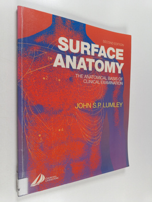 John S. P. Lumley : Surface anatomy : the anatomical basi...