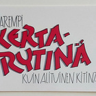 "Parempi KERTARYTINÄ kuin alituinen kitinä"-POSTIKORTTI - pikkukuva 1
