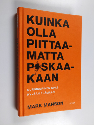 Mark Manson : Kuinka olla piittaamatta p*skaakaan : nurin...