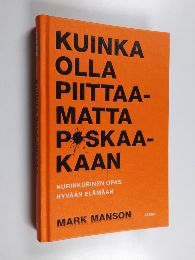 Mark Manson : Kuinka olla piittaamatta p*skaakaan : nurin...