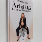 Irene Naakka : Ärhäkkä kuin äidiksi tullut - pikkukuva 1