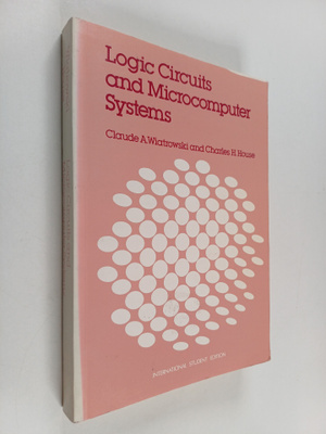 Claude A. Wiatrowski ym. : Logic Circuits and Microcomput...