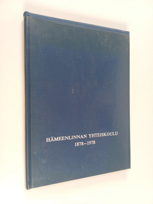 Rainar Hakulinen : Hämeenlinnan yhteiskoulu 1878-1978