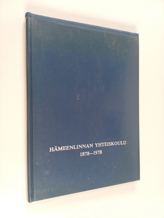 Rainar Hakulinen : Hämeenlinnan yhteiskoulu 1878-1978