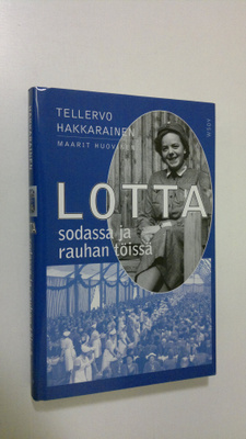 Tellervo Hakkarainen : Lotta sodassa ja rauhan töissä