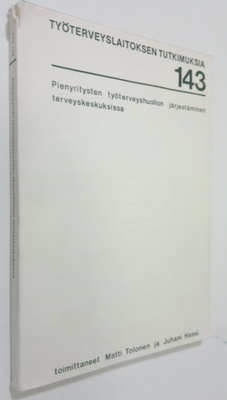 Matti (toim.) Tolonen : Pienyritysten työterveyshuollon j...