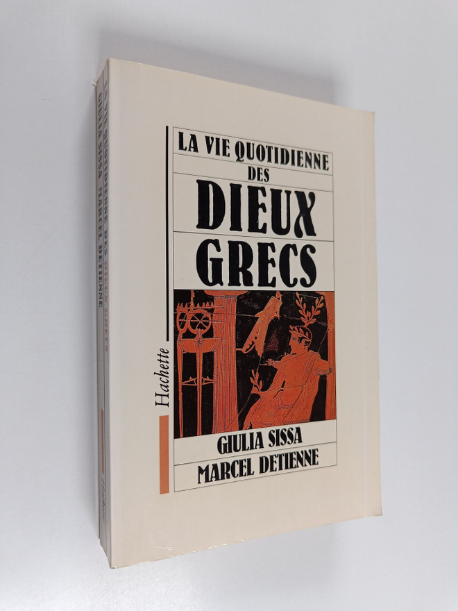 Marcel Detienne ym. : La vie quotidienne des dieux grecs