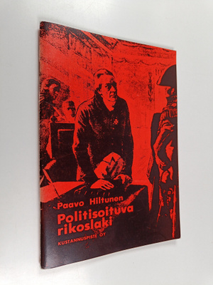 Paavo Hiltunen : Politisoituva rikoslaki