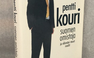 Pentti Kouri: Suomen omistaja ja elämäni muut roolit