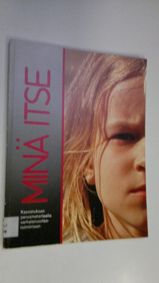 Päivi (kirj.) Saarelma : Minä itse : kasvatuksen perusmat...