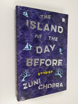 Zuni Chopra : The Island of the Day Before - Stories