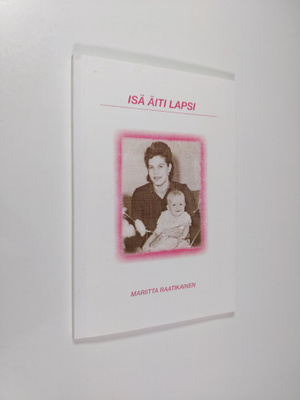 Mariitta Raatikainen : Isä, äiti, lapsi (signeerattu)