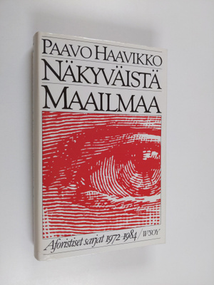 Paavo Haavikko : Näkyväistä maailmaa : aforistiset sarjat...
