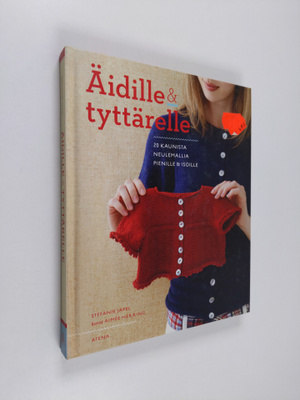Stefanie Japel : Äidille & tyttärelle : 20 kaunista neule...