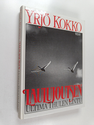 Yrjö Kokko : Laulujoutsen : Ultima Thulen lintu