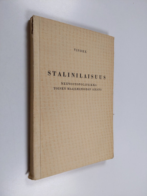 Vindex : Stalinilaisuus : neuvostopolitiikka toisen maail...