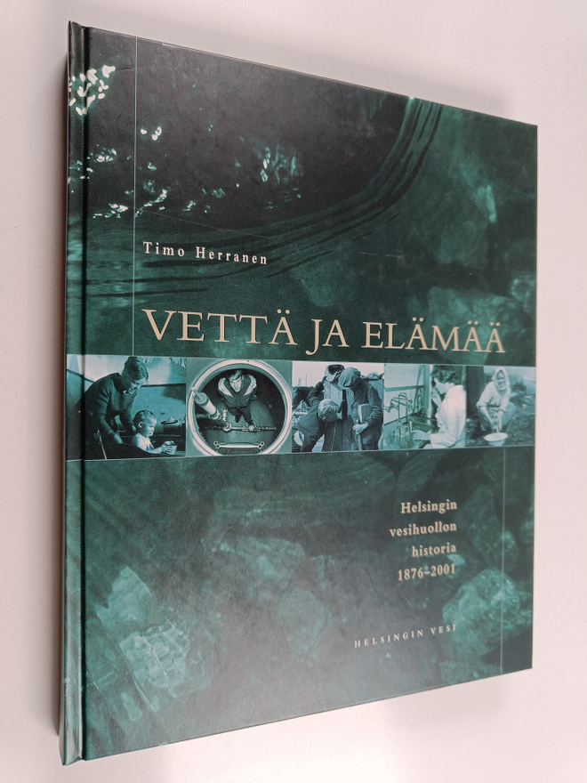 Timo Herranen : Vettä ja elämää : Helsingin vesihuollon h...
