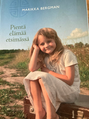 MARIKKA BERGMAN: PIENTÄ ELÄMÄÄ ETSIMÄSSÄ