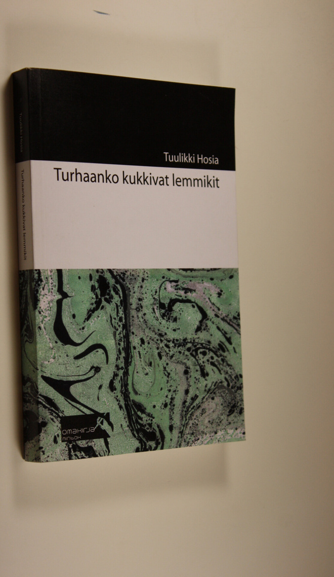 Tuulikki Hosia : Turhaanko kukkivat lemmikit