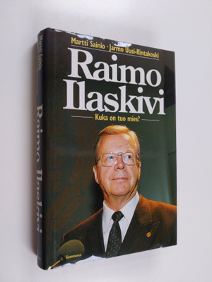 Martti Sainio : Raimo Ilaskivi : kuka on tuo mies