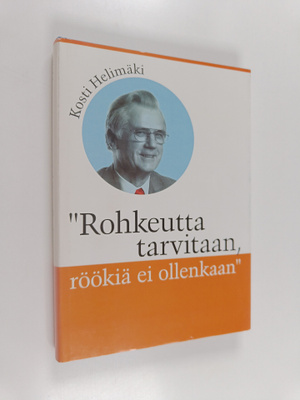 Kosti Helimäki : Rohkeutta tarvitaan, röökiä ei ollenkaan