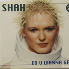 Shah • Do U Wanna Get CD Maxi-Single - pikkukuva 1
