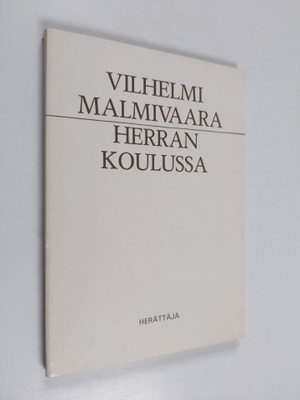 Wilhelmi Malmivaara : Herran koulussa