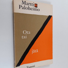 Martti Paloheimo : Ota tai jätä - pikkukuva 1