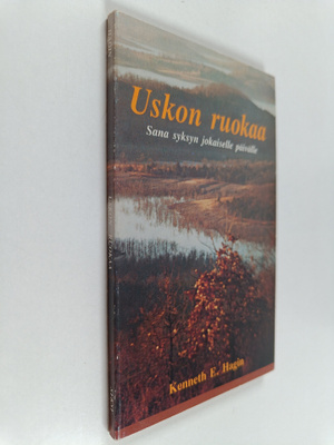 Kenneth E. Hagin : Uskon ruokaa : sana syksyn jokaiselle ...