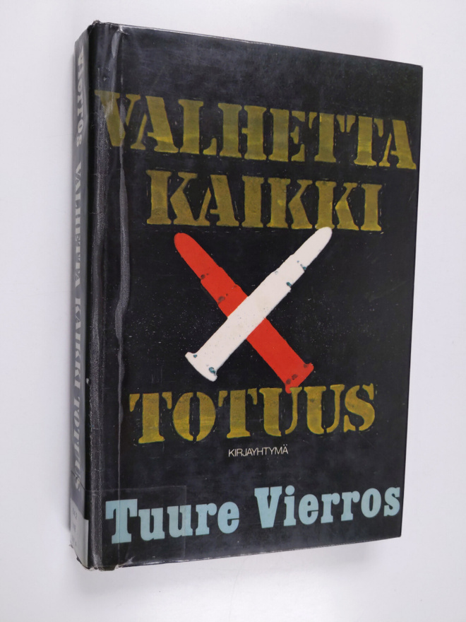 Tuure Vierros : Valhetta kaikki totuus