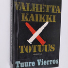 Tuure Vierros : Valhetta kaikki totuus - pikkukuva 1