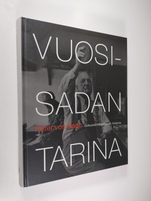 Peter von Bagh : Vuosisadan tarina : dokumenttielokuvan h...