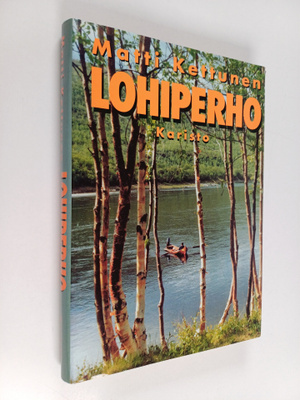 Matti Kettunen : Lohiperho : eräkertomuksia