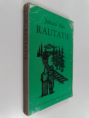 Juhani Aho : Rautatie eli kertomus ukosta ja akasta, jotk...
