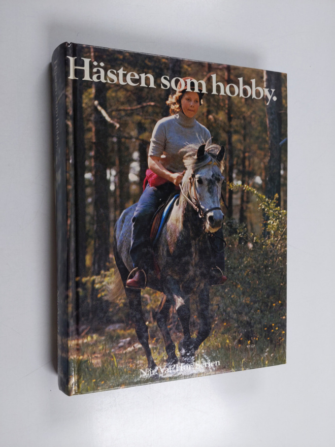 Hästen som hobby : den fullständiga handboken om hästar, ...