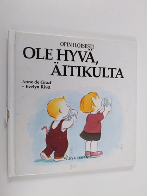 Anne De Graaf : Ole hyvä, äitikulta