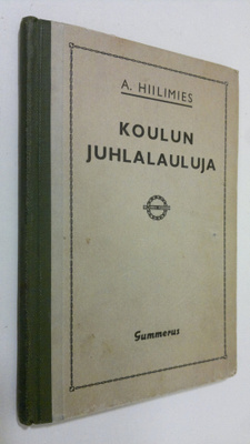 Alfred Hiilimies : Koulun juhlalauluja