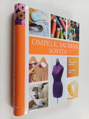Lorna Knight : Ompele, saumaa, sovita : opi ompelemaan va...
