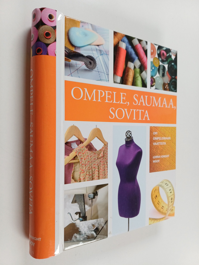 Lorna Knight : Ompele, saumaa, sovita : opi ompelemaan va...