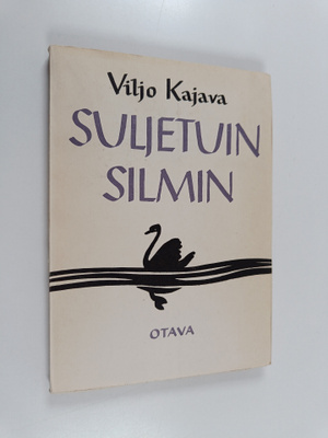Viljo Kajava : Suljetuin silmin : runoja