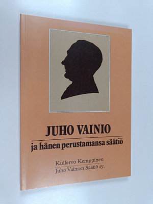 Kullervo Kemppinen : Juho Vainio ja hänen perustamansa sä...