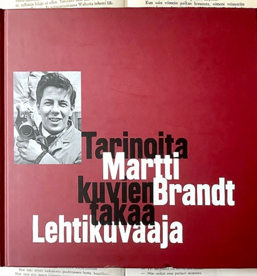 Tarinoita kuvien takaa: Martti Brandt – lehtikuvaaja (sid.)