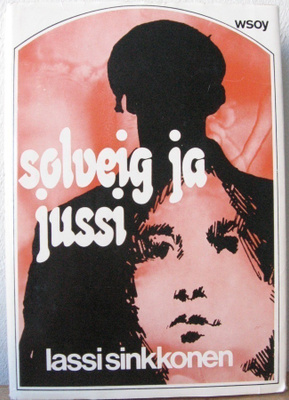 Lassi Sinkkonen: Solveig ja Jussi, Wsoy 1973. 3p. 278 s.