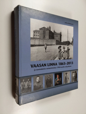 Jukka Muiluvuori : Vaasan linna 1863-2013 ja suomalaista ...