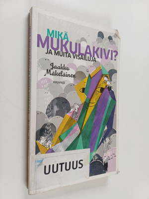 Jaakko Mäkeläinen : Mikä mukulakivi? Ja muita visailuja