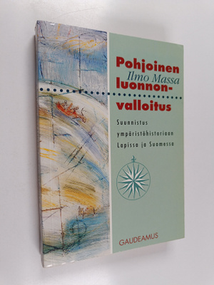 Ilmo Massa : Pohjoinen luonnonvalloitus : suunnistus ympä...